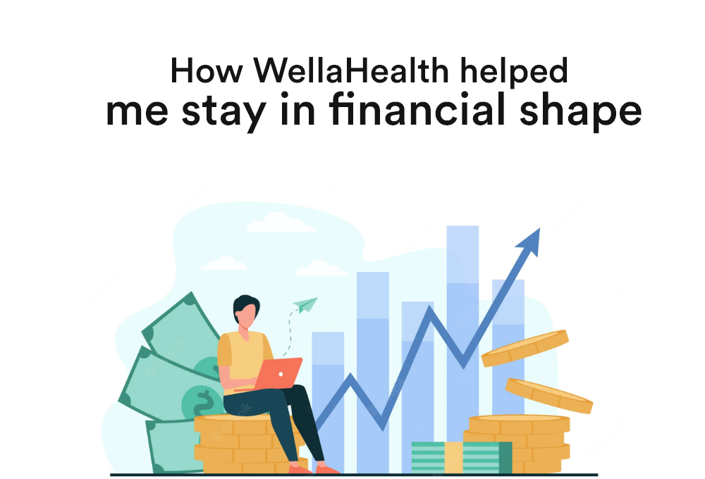 How wellaHealth helped me stay in financial shape